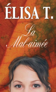 Title: La Mal-aimée, Author: Élisa T.