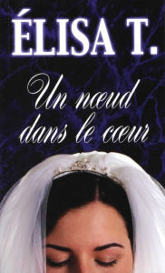 Title: Un noud dans le cour, Author: Élisa T.