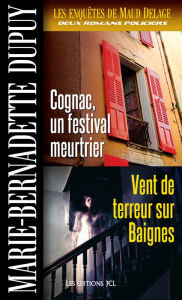 Title: Cognac, un festival meurtrier et Vent de terreur sur Baignes, Author: Marie-Bernadette Dupuy