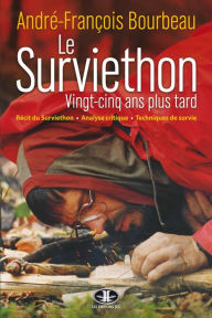 Title: Le Surviethon : vingt-cinq ans plus tard: Collection Vers l'inconnu, Author: André-François Bourbeau