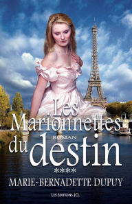 Title: Les Marionnettes du destin: Saga L'Enfant des neiges, tome 4, Author: Marie-Bernadette Dupuy