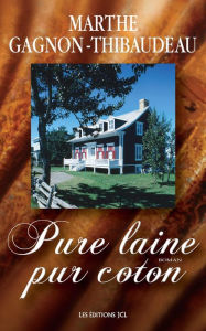 Title: Pure laine pur coton, Author: Marthe Gagnon-Thibaudeau