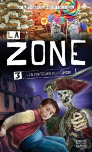 Title: La Zone 3 - Les porteurs du pouvoir, Author: Stéphanie Hurtubise