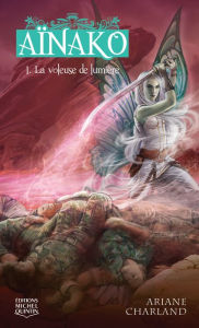 Title: La voleuse de lumière, Author: Ariane Charland