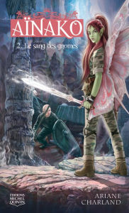 Title: Le sang des gnomes, Author: Ariane Charland