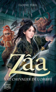 Title: Zâa 5 - Le chevalier de l'Ombre, Author: Élodie Tirel