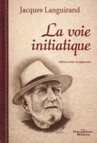 Title: La voie initiatique N.E., Author: Jacques Languirand