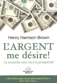 Title: L'argent me désire!, Author: Henry Harrison Brown