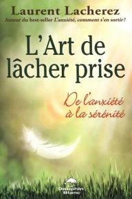Title: L'art de lâcher prise, Author: Laurent Lacherez