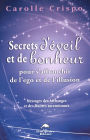 Secrets d'éveil et de bonheur pour s'affranchir de l'ego et de l'illusion