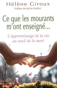 Title: Ce que les mourants m'ont enseigné..., Author: Hélène Giroux