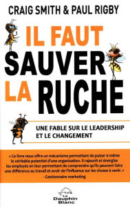 Title: Il faut sauver la ruche : Une fable sur le leadership et le changement, Author: Paul Rigby