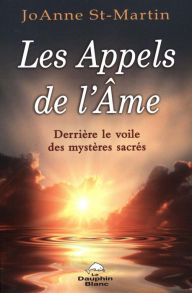 Title: Les Appels de l'Âme : Derrière le voile des mystères sacrés, Author: Gangadhar Sastry