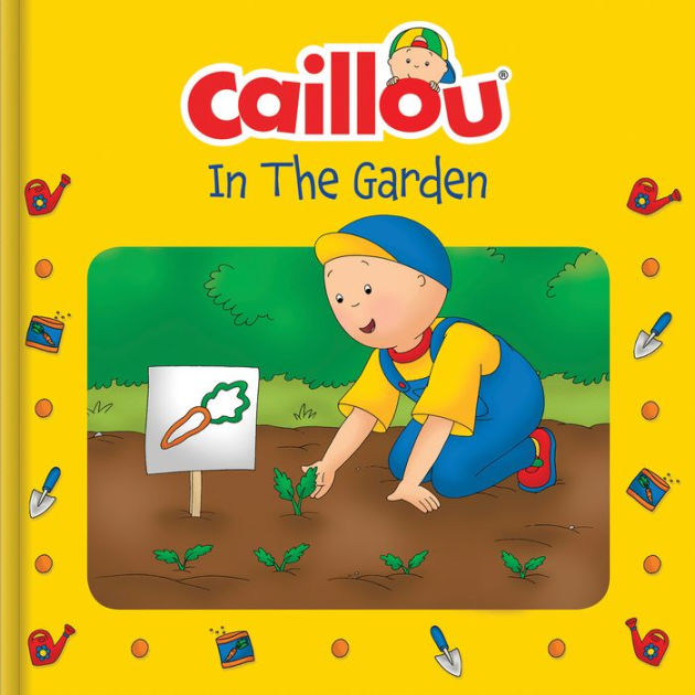 Caillou: In the Garden by Marion Johnson, Eric Sévigny, Paperback ...