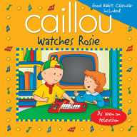 Title: Caillou Watches Rosie, Author: Eric Sévigny