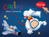 Title: Caillou: When I Grow Up . . ., Author: Pascale Morin