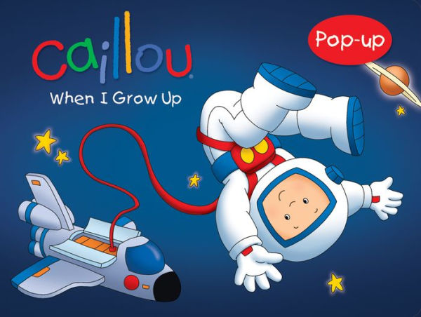 Caillou: When I Grow Up . . .