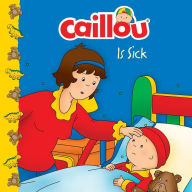 Title: Caillou Is Sick, Author: Roger Harvey