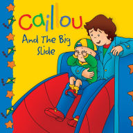 Title: Caillou and the Big Slide, Author: Jeannine Beaulieu