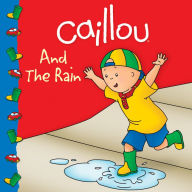 Title: Caillou and the Rain, Author: Roger Harvey