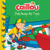 Title: Caillou Puts Away His Toys, Author: Joceline Sanschagrin