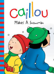 Title: Caillou Makes a Snowman, Author: Roger Harvey