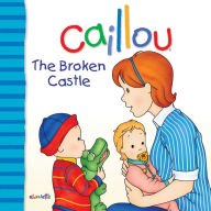 Title: Caillou: The Broken Castle, Author: Joceline Sanschagrin