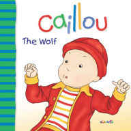Title: Caillou: The Wolf, Author: Joceline Sanschagrin