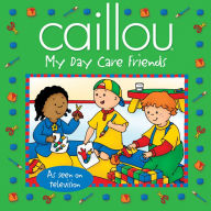 Title: Caillou: My Day Care Friends, Author: Sarah Margaret Johanson