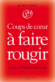 Title: Coups de coeur à faire rougir: Coups de coeur à faire rougir, Author: Marie Gray