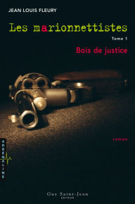 Title: Les marionnettistes, tome 1: Bois de justice, Author: Jean Louis Fleury