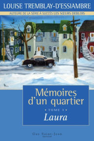 Title: Mémoires d'un quartier, tome 1: Laura, Author: Louise Tremblay d'Essiambre