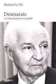 Title: Desmarais : La Dépossession tranquille, Author: Richard Le Hir