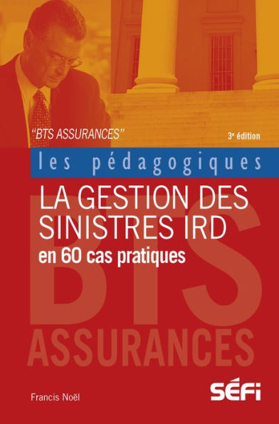 La gestion des sinistres IRD en 60 cas pratiques: 3e édition