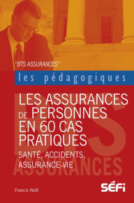 Title: Les assurances de personnes en 60 cas pratiques: Ouvrage pédagogique, Author: Francis Noël
