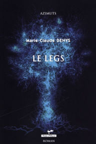 Title: Le legs, Author: Marie-Claude Denys