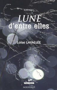 Title: Lune d'entre elles, Author: Loïse Lavallée