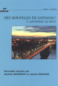 Title: Des nouvelles de Gatineau! 03 : Gatineau la nuit, Author: Collectif