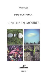 Title: Reviens de mourir, Author: Dany Rossignol