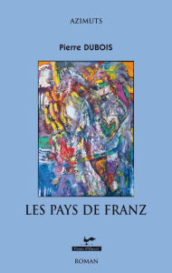 Title: Les pays de Franz, Author: Pierre Dubois