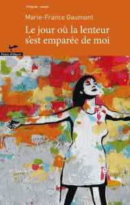 Title: Le jour où la lenteur s'est emparée de moi, Author: Jherimi Leigh Carter