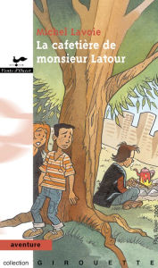 Title: La cafetière de monsieur Latour 17, Author: Michel Lavoie