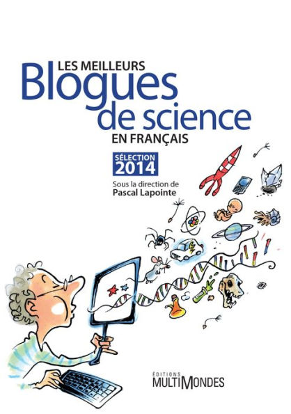 Les meilleurs blogues de science en français - Sélection 2014: Sélection 2014