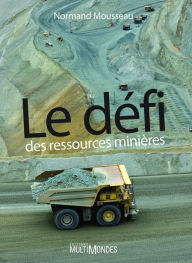 Title: Le défi des ressources minières, Author: Normand Mousseau