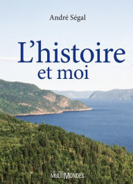 Title: L'histoire et moi, Author: André Ségal