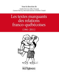 Title: Les textes marquants des relations franco-québécoises (1961-2011), Author: Gaston Harvey