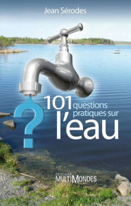 Title: 101 questions pratiques sur l'eau, Author: Jean Sérodes