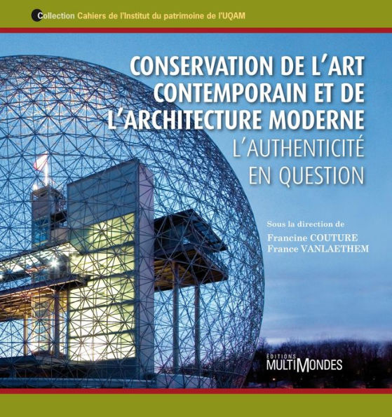 Conservation de l'art contemporain et de l'architecture moderne. L'authenticité en question