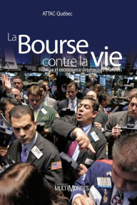 Title: La Bourse contre la vie, Author: ATTAC-Québec