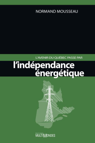 L'avenir du Québec passe par l'indépendance énergétique